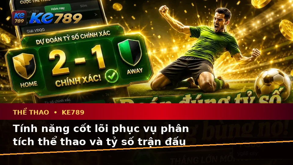Phân Tích Thể Thao Và Tỷ Số Trận Đấu Tại ke789pg.it.com: Giải Thích Biểu Tượng, Tính Năng Và Quy Trình Thường Gặp Của Thể Thao KE789