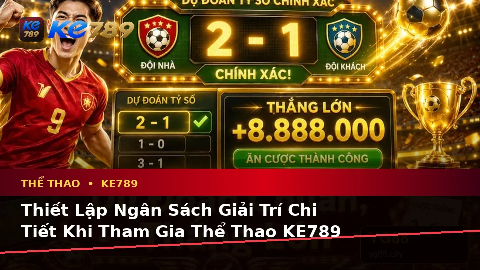 Phân Tích Thể Thao Và Tỷ Số Trận Đấu Tại ke789pg.it.com: Lập Kế Hoạch Thời Gian, Ngân Sách Và Lịch Sử Sử Dụng Cho Thể Thao KE789