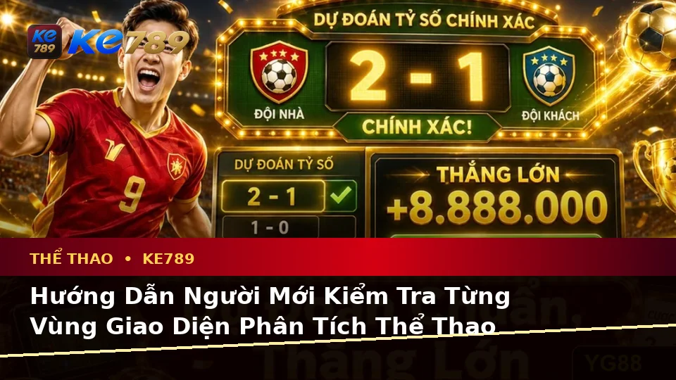 Phân Tích Thể Thao Và Tỷ Số Trận Đấu Tại ke789pg.it.com: Hướng Dẫn Người Mới Kiểm Tra Giao Diện Và Thông Tin Quan Trọng Về Thể Thao KE789