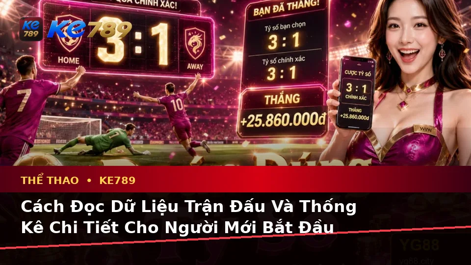 Phân Tích Thể Thao Và Tỷ Số Trận Đấu Tại ke789pg.it.com: Hướng Dẫn Người Mới Kiểm Tra Giao Diện Và Thông Tin Quan Trọng Về Thể Thao KE789