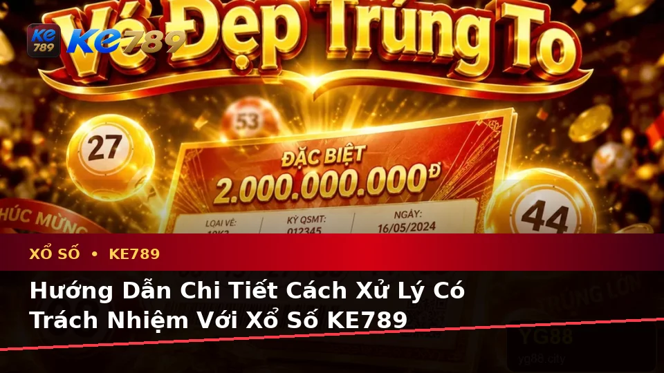 Nhận Diện Lỗi Phổ Biến Khi Kiểm Tra Vé Số Và Kết Quả Xổ Số KE789: Hướng Dẫn Xử Lý Có Trách Nhiệm Tại ke789pg.it.com