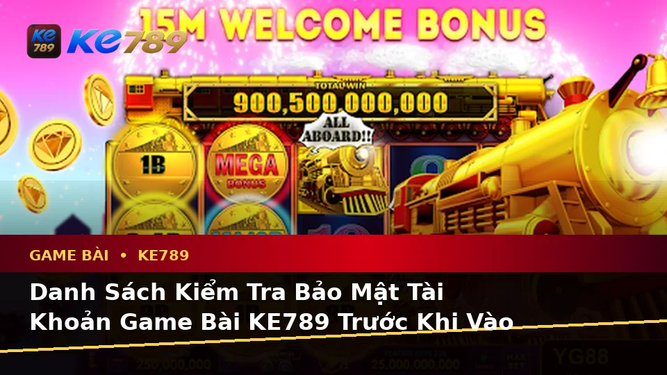 Game Bài KE789: Xây Dựng Danh Sách Kiểm Tra Bảo Mật Trước Khi Chơi Baccarat, Poker Và Quản Lý Ngân Sách Tại ke789pg.it.com
