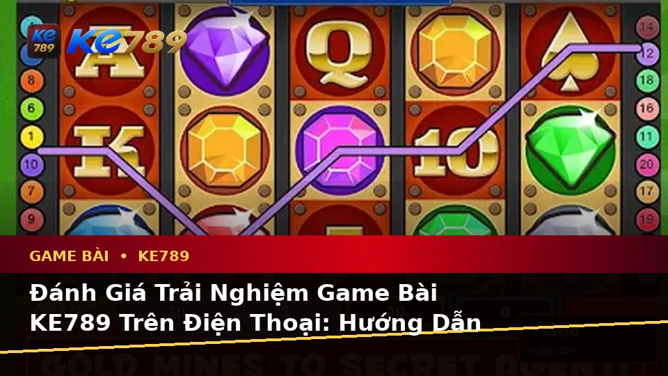 Đánh Giá Trải Nghiệm Game Bài KE789 Trên Điện Thoại: Hướng Dẫn Chi Tiết Baccarat, Poker Và Quản Lý Ngân Sách Tại ke789pg.it.com