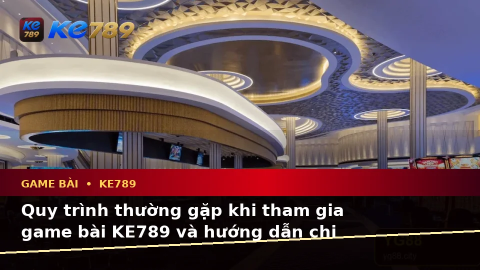 Game Bài KE789 Tại ke789pg.it.com: Giải Thích Biểu Tượng, Tính Năng Và Quy Trình Thường Gặp Kèm Hướng Dẫn Chi Tiết