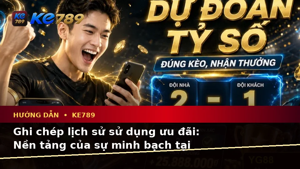 Lập Kế Hoạch Thời Gian, Ngân Sách Và Lịch Sử Sử Dụng Khi Đọc Tin Khuyến Mãi KE789 Tại ke789pg.it.com